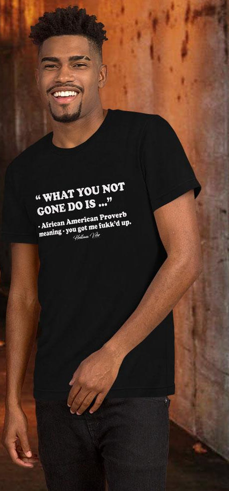What You Not Gone Do Is Graphic Tee - Helluva Vibe Apparel